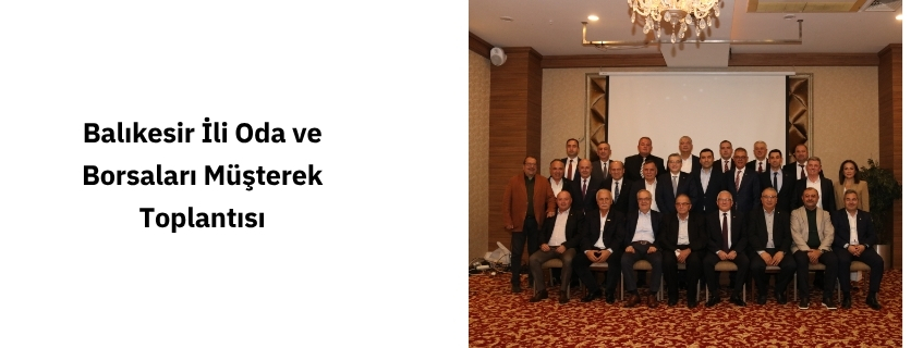 Balıkesir İli Oda ve Borsaları Müşterek Toplantısı